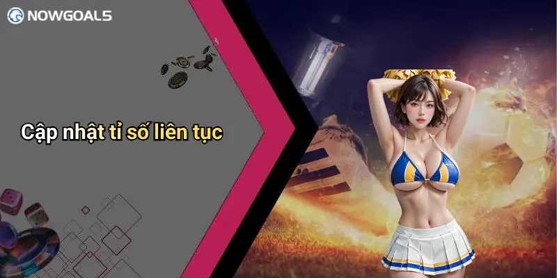 Cập nhật tỉ số liên tục