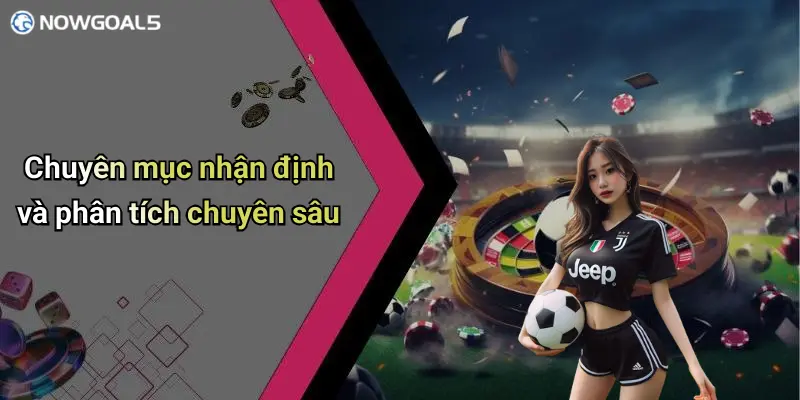 Chuyên mục nhận định và phân tích chuyên sâu