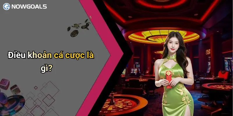 Điều khoản cá cược là gì?