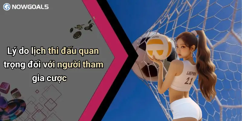 Lý do lịch thi đấu quan trọng đối với người tham gia cược