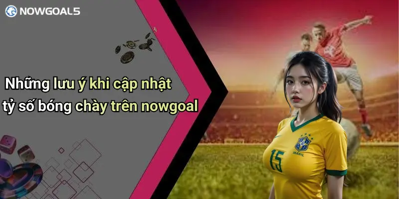 Những lưu ý khi cập nhật tỷ số bóng chày trên nowgoal