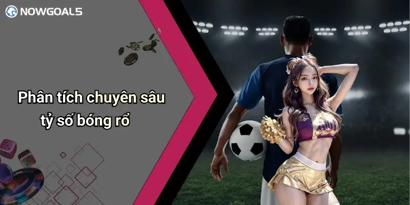 Phân tích chuyên sâu tỷ số bóng rổ
