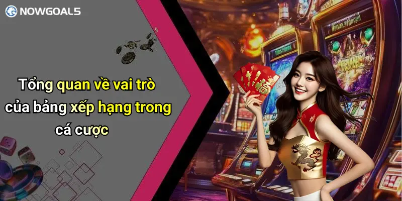 Tổng quan về vai trò của bảng xếp hạng trong cá cược