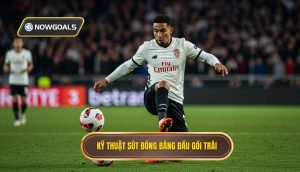 Kỹ thuật sút bóng bằng đầu gối trái