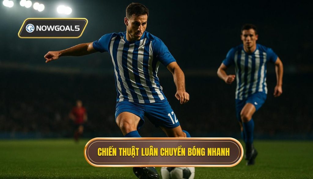 Chiến thuật luân chuyển bóng nhanh