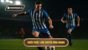 Chiến thuật luân chuyển bóng nhanh