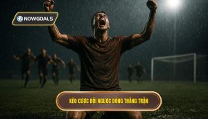 Kèo cược đội ngược dòng thắng trận