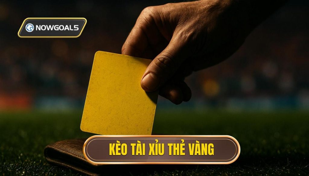Kèo tài xỉu thẻ vàng