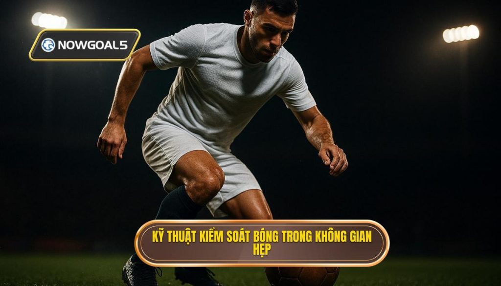 Kỹ thuật kiểm soát bóng trong không gian hẹp